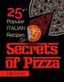 Secrets of Pizza 25 popular Italian recipes  Full color