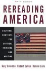 Rereading America Cultural Contexts for Critical Thinking and Writing Fifth Edition