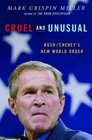 Cruel and Unusual Bush/Cheney's New World Order