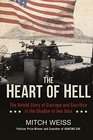 The Heart of Hell The Untold Story of Courage and Sacrifice in the Shadow of Iwo Jima