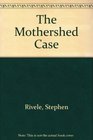 The Mothershed Case