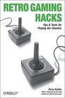 Retro Gaming Hacks Tips  Tools for Playing the Classics