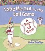 Take Me Out to the Ball Game A Popup Book