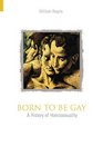Born to be Gay A History of Homosexuality