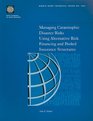 Managing Catastrophic Disaster Risks Using Alternative Risk Financing and Pooled Insurance Structures