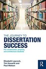 The Journey to Dissertation Success For Construction Property and Architecture Students