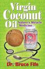 Virgin Coconut Oil Nature's Miracle Medicine