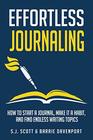 Effortless Journaling How to Start a Journal Make It a Habit and Find Endless Writing Topics