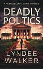 Deadly Politics A Nichelle Clarke Crime Thriller