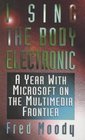 I Sing the Body Electronic Year with Microsoft on the Multimedia Frontier