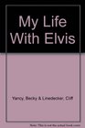 My Life With Elvis