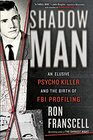 ShadowMan An Elusive Psycho Killer and the Birth of FBI Profiling