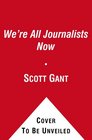 We're All Journalists Now: The Transformation of the Press and Reshaping of the Law in the Internet Age