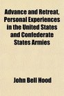 Advance and Retreat Personal Experiences in the United States and Confederate States Armies