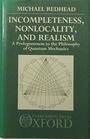 Incompleteness Nonlocality and Realism A Prolegomenon to the Philosophy of Quantum Mechanics