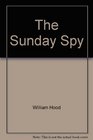 The Sunday Spy A Novel