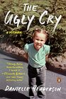 The Ugly Cry How I Became a Person