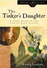 Tinker's Daughter: A Story Based on the Life of Mary Bunyan (Daughters of the Faith)