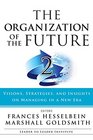 The Organization of the Future 2 Visions Strategies and Insights on Managing in a New Era