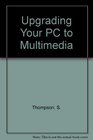 Upgrading Your PC to Multimedia