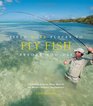 Fifty More Places to Fly Fish Before You Die Flyfishing Experts Share More of the World's Greatest Destinations