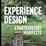 Experience Design A Participatory Manifesto