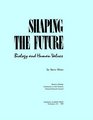 Shaping the Future Biology and Human Values