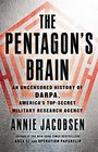 The Pentagon's Brain An Uncensored History of DARPA America's TopSecret Military Research Agency