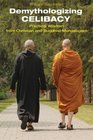 Demythologizing Celibacy Practical Wisdom from Christian and Buddhist Monasticism