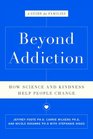 Beyond Addiction: How Science and Kindness Help People Change