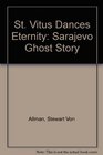 Saint Vitus Dances Eternity  Sveti Vito Plese Za Vjecnost A Sarajevo Ghost Story  Sarajevska Prica O Duhovima