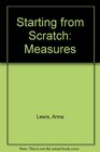 Starting from Scratch Measures