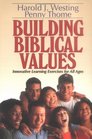 Building Biblical Values Innovative Learning Exercises for All Ages