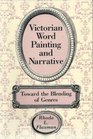 Victorian Word Painting and Narrative Toward the Blending of Genres