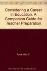 Considering a Career in Education A Companion Guide for Teacher Preparation