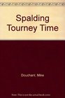 Spalding Tourney Time
