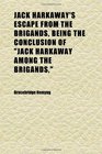 Jack Harkaway's Escape From the Brigands Being the Conclusion of jack Harkaway Among the Brigands