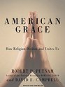 American Grace How Religion Divides and Unites Us