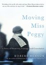 Moving Miss Peggy A Story of Dementia Courage and Consolation