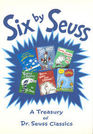 Six By Seuss - A Treasury of Dr. Seuss Classics