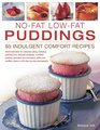 NoFat LowFat Puddings 85 Indulgent Comfort Recipes Divine desserts for everyday eating including poached fruit steamed puddings crumbles  shown in 425 stepbystep photographs