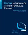 Building an Information Security Awareness Program Defending Against Social Engineering and Technical Threats