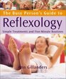 The Busy Person's Guide to Reflexology Simple Routines for Home Work and Travel