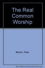 The Real Common Worship