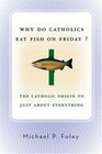 Why Do Catholics Eat Fish on Friday The Catholic Origin to Just About Everything