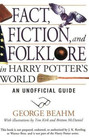 Fact Fiction And Folklore in Harry Potter's World An Unofficial Guide