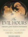 The Evil Hours A Biography of Posttraumatic Stress Disorder