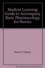 Student Learning Guide to Accompany Basic Pharmacology for Nurses