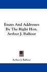 Essays And Addresses By The Right Hon Arthur J Balfour