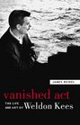 Vanished Act The Life and Art of Weldon Kees